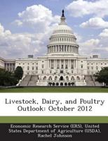 Livestock, Dairy, and Poultry Outlook: October 2012 1288857365 Book Cover