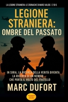 Legione Straniera: Ombre del Passato: In Siria, la Ricerca della Verità Diventa la Ricerca di un Nemico che Porta il Volto del Fratello (Legione ... Le Cronache di Marc Valois) (Italian Edition) B0GFFH5DRS Book Cover