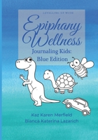 Levelling Up with Epiphany Wellness: Journaling Kids: Blue Edition 1777510988 Book Cover