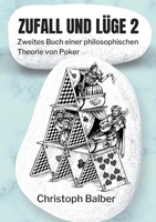 Zufall und L?ge 2: Zweites Buch einer philosophischen Theorie von Poker 3753405523 Book Cover