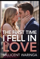 The First Time I Fell In Love (The First Time Series - A compelling 25-book series chronicling the journey of one woman's "first time" experiences.) B0FHFN4B86 Book Cover