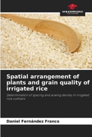 Spatial arrangement of plants and grain quality of irrigated rice 6209677304 Book Cover
