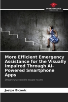 More Efficient Emergency Assistance for the Visually Impaired Through AI-Powered Smartphone Apps 6630124804 Book Cover