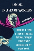 I Am All In A Sea Of Wonders. I Doubt I Fear I Think Strange Things Which I Dare Not Confess To My Own Soul: Dracula Quotes:Blank Lined Notebook ... Horror & Vampire Gothic Literature Fiction B083XVG912 Book Cover