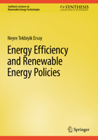 Energy Efficiency and Renewable Energy Policies (Synthesis Lectures on Renewable Energy Technologies) 3031643046 Book Cover