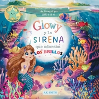 Glowy y La Sirena que Adoraba los Brillos: Libros para niños 3-8 Años, (Spanish Edition) (Las Brillantes Aventures De Glowy El Pez) 1966123043 Book Cover