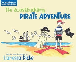 The Adventures of Dune and Nash The Swashbuckling Pirate Adventure 1737459213 Book Cover