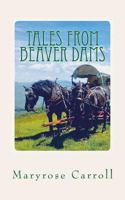 Tales from Beaver Dams: What You Don't Know about Appalachian Mountain Life 1985024233 Book Cover