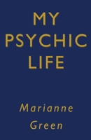 My Psychic Life 1784657859 Book Cover
