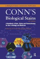 Conn's Biological Stains: A Handbook of Dyes, Stains and Fluorochromes for Use in Biology and Medicine 1859960995 Book Cover
