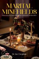 Marital Minefields: Unraveling the Small Habits that Undermine Wedded Bliss 1962644030 Book Cover