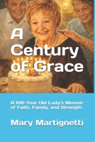 A Century of Grace: A 106-Year Old Lady’s Memoir of Faith, Family, and Strength B0GR5YJ213 Book Cover