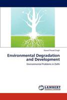 Environmental Degradation and Development: Environmental Problems in Delhi 3847323253 Book Cover