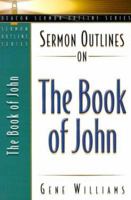 Sermon Outlines on the Book of John (Beacon Sermon Outline Series) 0834119889 Book Cover