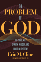 The Problem of God: The Challenges of Faith, Religion, and Spirituality Today 1647126843 Book Cover