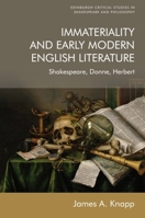 Immateriality and Early Modern English Literature: Shakespeare, Donne, Herbert 147445710X Book Cover