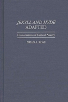 Jekyll and Hyde Adapted: Dramatizations of Cultural Anxiety (Contributions in Drama and Theatre Studies) 0313297215 Book Cover