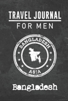 Travel Journal for Men Bangladesh: 6x9 Travel Notebook or Diary with prompts, Checklists and Bucketlists perfect gift for your Trip to Bangladesh for every your Man, Husband or Boyfriend 1712779311 Book Cover