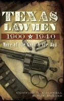 Texas Lawmen, 1900-1940: More of the Good and the Bad 1609494520 Book Cover