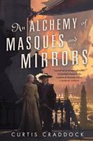 An Alchemy of Masques and Mirrors 0765389606 Book Cover