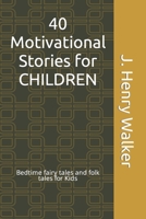 40 Motivational Stories for CHILDREN: Bedtime fairy tales and folk tales for Kids B0CCCJ6G1Q Book Cover