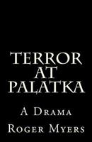 Terror At Palatka: An Original Screenplay 1466433663 Book Cover