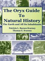 The Oryx Guide to Natural History: The Earth and All Its Inhabitants 1573561592 Book Cover