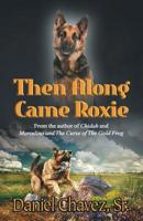 Then Along Came Roxie 1621835243 Book Cover