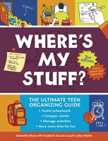 Where's My Stuff?: The Ultimate Teen Organizing Guide 098197337X Book Cover