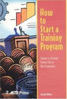 How to Start a Training Program 1562861182 Book Cover