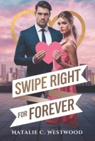 Swipe Right For Forever: Navigating Love, Heartbreak, and Happily Ever After in the Modern Dating World B0DV3TRB3Z Book Cover