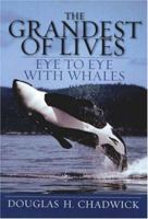 The Grandest of Lives: Eye to Eye with Whales 1578051479 Book Cover