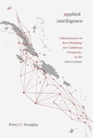 ai - applied intelligence: New Thinking for Caribbean Prosperity in the 21st Century 1738927008 Book Cover