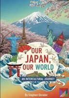 Our Japan, Our World: An Intercultural Journey 4991461715 Book Cover