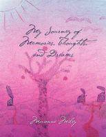 My Journey of Memories, Thoughts, and Dreams 1456801481 Book Cover