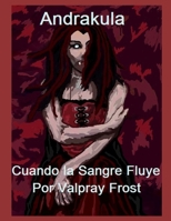 Andrakula Cuando la Sangre Fluye: Andrakula Where the Blood Flows in Spanish B09M77FB2N Book Cover