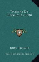 Theatre De Monsieur (1908) 1160258392 Book Cover