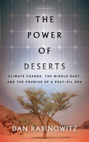 The Power of Deserts: Climate Change, the Middle East, and the Promise of a Post-Oil Era 1503609987 Book Cover