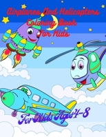 Airplanes And Helicopters Coloring Book For Kids: Airplanes And Helicopters Designs Book, 50 Adorable Airplanes And Helicopters Designs For Boys And Girls, Activity Book With Airplanes And Helicopters 086029305X Book Cover