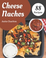 88 Cheese Nachos Recipes: Enjoy Everyday With Cheese Nachos Cookbook! B08KKJ1RPJ Book Cover