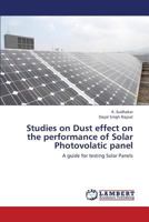 Studies on Dust effect on the performance of Solar Photovolatic panel: A guide for testing Solar Panels 3659434086 Book Cover