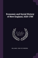 Economic and Social History of New England 1620-1789 1241554412 Book Cover