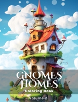 Gnomes Homes Coloring Book Volume 2: With Inspirational Quotes to Brighten Your Day B0C5KY8K2V Book Cover