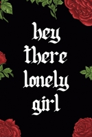 Hey There Lonely Girl: All Purpose 6x9 Blank Lined Notebook Journal Way Better Than A Card Trendy Unique Gift Red Roses Cholo 1708882871 Book Cover