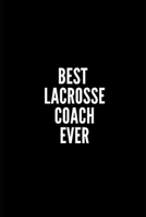 Best Lacrosse Coach Ever: 6x9 Lined Notebook/Journal/Diary, 100 pages, Sarcastic, Humor Journal, original gift For Women/Men/Coworkers/Classmates , appreciation gift for coworker, diary for the office 1676626239 Book Cover