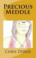 Precious Meddle 1500157767 Book Cover