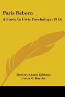 Paris Reborn: A Study in Civic Psychology 1437137849 Book Cover