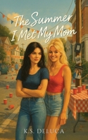 The Summer I Met My Mom: A Heartfelt 1990’s Time-Travel Story of Mothers, Daughters, and Second Chances B0FMPNXXYB Book Cover