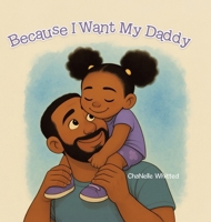 Because I Want My Daddy 1834188407 Book Cover