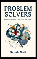 problem-solvers: how-math-fuels-creativity-and-logic B0H534YYLZ Book Cover